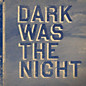 Review of Dark Was the Night