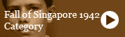 Fall of Singapore 1942 Category