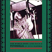 Review of The World Ends: Afro Rock & Psychedelia in 1970s Nigeria 