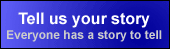 Tell us your story
