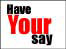 Have your say
