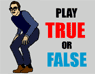 Play True or False