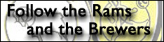 Follow the Rams and the Brewers