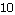10