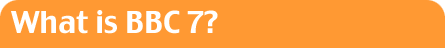 What is BBC 7?