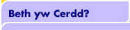 Beth yw cerdd?