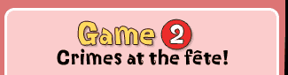 game 2, crimes at the fete