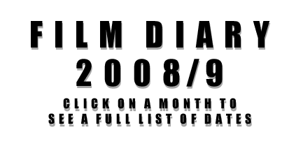 Film Diary 2008/9 - Click on a month to see a full list of dates