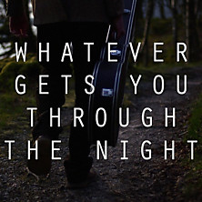 Review of Whatever Gets You Through the Night 