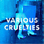 Review of Various Cruelties