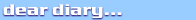 dear diary